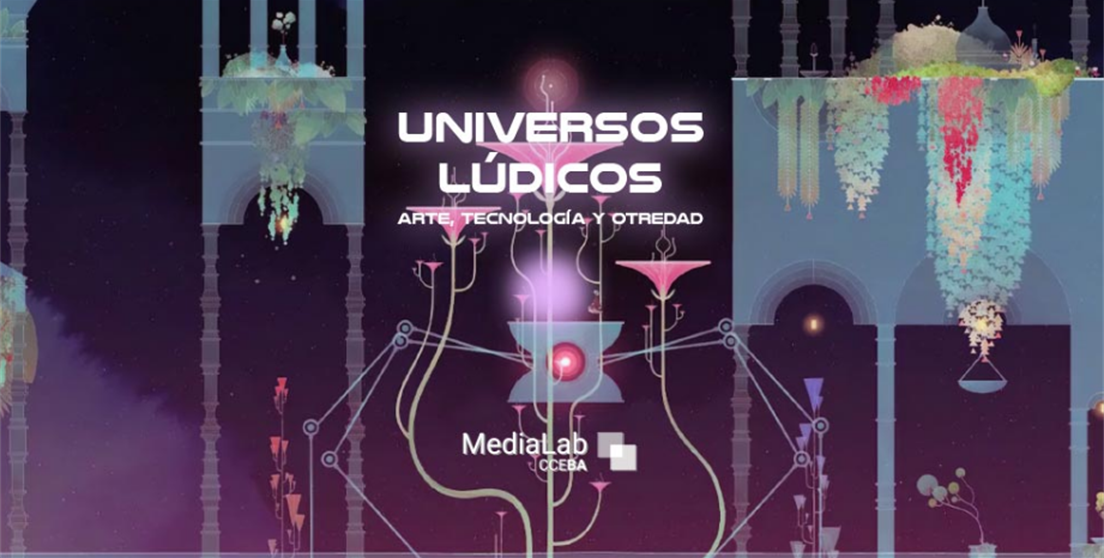 Universos lúdicos: arte, tecnología y otredad